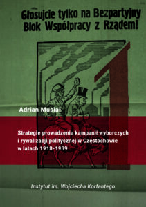 Strategie prowadzenia kampanii wyborczych i rywalizacji politycznej w Częstochowie w latach 1918-1939